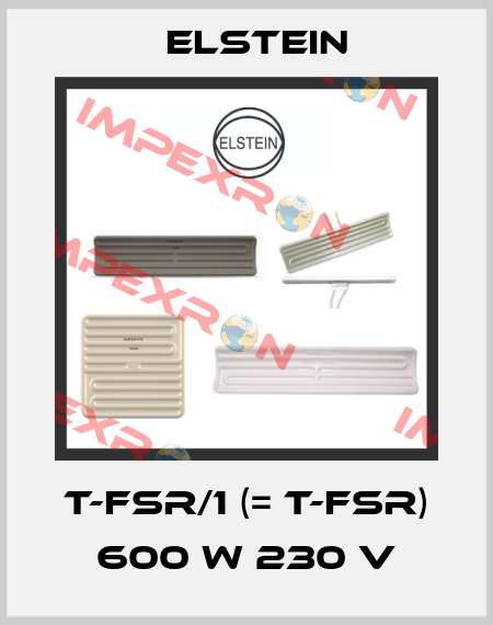 T-FSR/1 (= T-FSR) 600 W 230 V Elstein