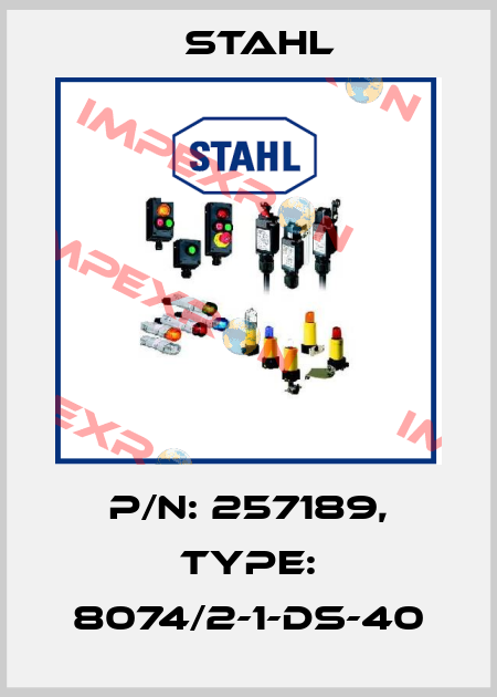 p/n: 257189, Type: 8074/2-1-DS-40 Stahl
