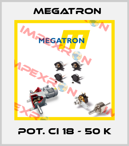 POT. CI 18 - 50 K Megatron
