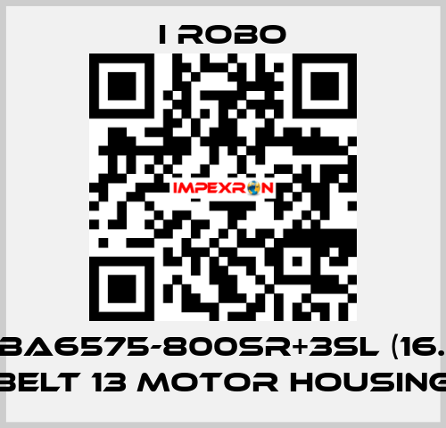 For PBA6575-800SR+3SL (16.06.03) Belt 13 motor housing I robo