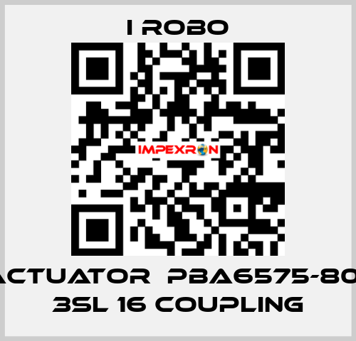 For Actuator  PBA6575-800SR + 3SL 16 Coupling I robo