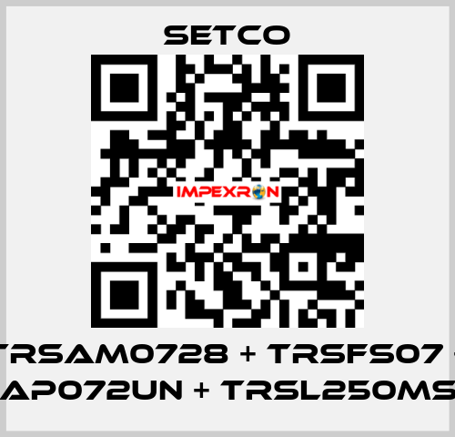 TRSAM0728 + TRSFS07 + TRSAP072UN + TRSL250MS2UN SETCO