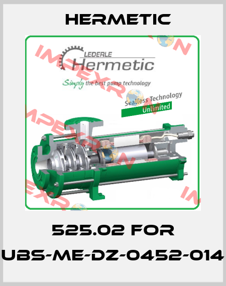 525.02 for UBS-ME-DZ-0452-014 Hermetic