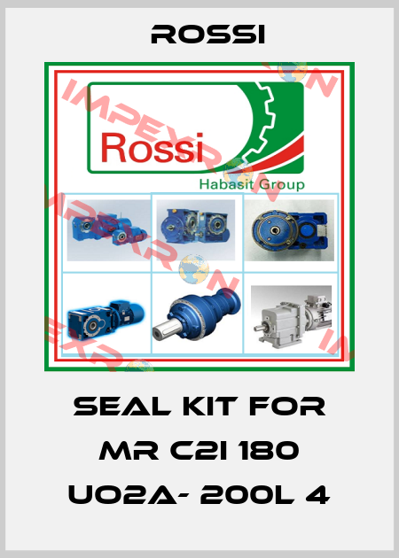 Seal kit for MR C2I 180 UO2A- 200L 4 Rossi
