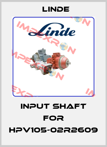  Input shaft for HPV105-02R2609 Linde
