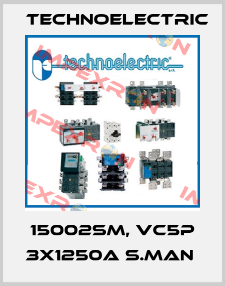 15002SM, VC5P 3X1250A S.MAN  Technoelectric