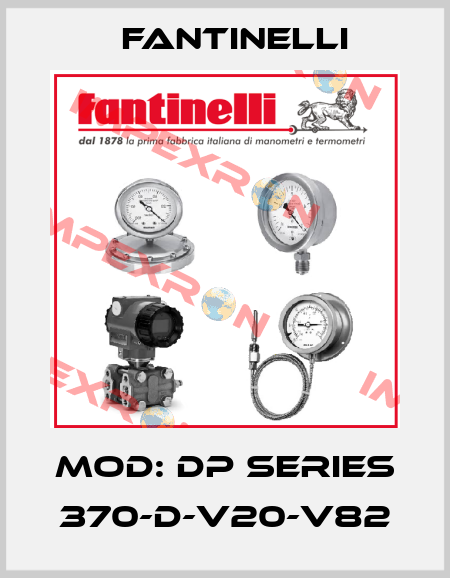 Mod: DP series 370-D-V20-V82 Fantinelli
