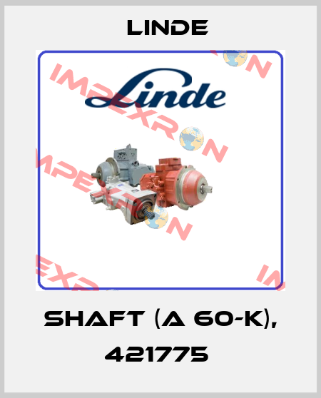SHAFT (A 60-K), 421775  Linde