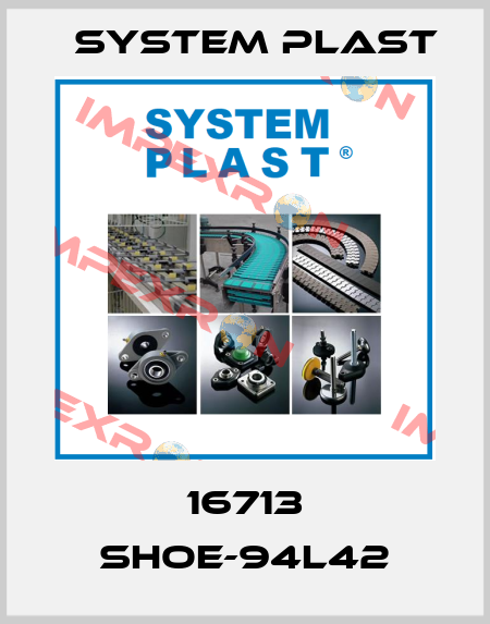 16713 SHOE-94L42 System Plast