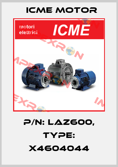 P/N: laz600, Type: x4604044 Icme Motor