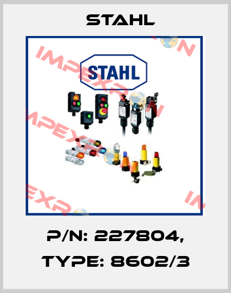 p/n: 227804, Type: 8602/3 Stahl