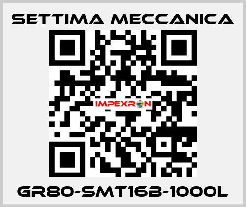 GR80-SMT16B-1000L Settima Meccanica