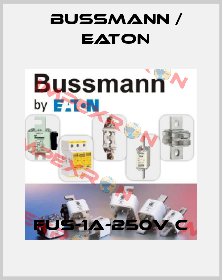 FUS-1A-250V C BUSSMANN / EATON