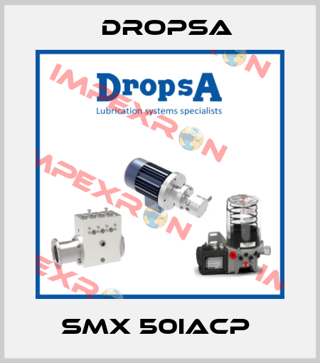 SMX 50IACP  Dropsa