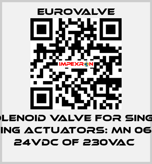 SOLENOID VALVE FOR SINGLE ACTING ACTUATORS: MN 06 310, 24VDC OF 230VAC  Eurovalve