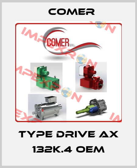 TYPE DRIVE AX 132K.4 OEM Comer