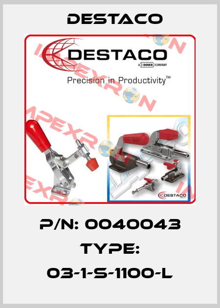 p/n: 0040043 type: 03-1-S-1100-L Destaco