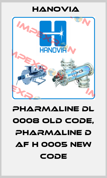 PharmaLine DL 0008 old code, PharmaLine D AF H 0005 new code Hanovia