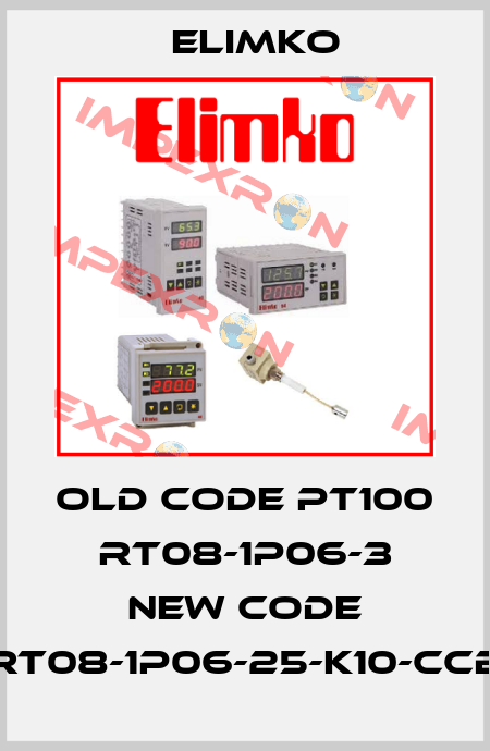 old code PT100 RT08-1P06-3 new code RT08-1P06-25-K10-CCB Elimko