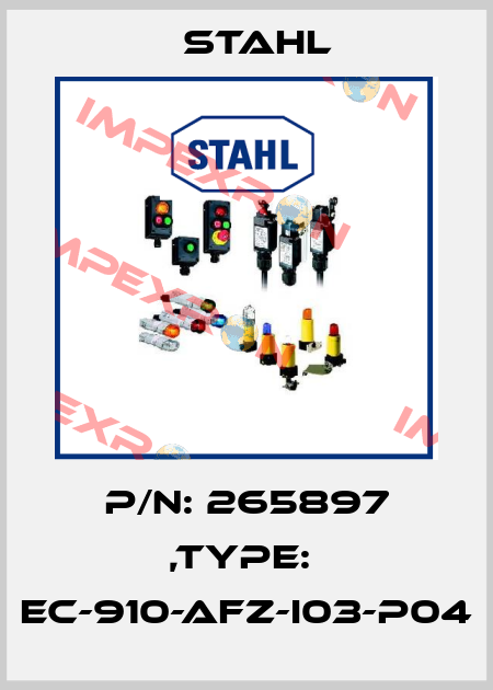 P/N: 265897 ,Type:  EC-910-AFZ-I03-P04 Stahl