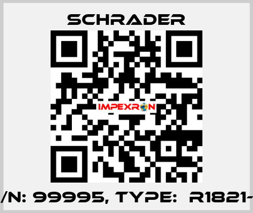 P/N: 99995, Type:  R1821-Z Schrader