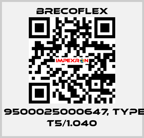 P/N: 9500025000647, Type: 25 T5/1.040 Brecoflex