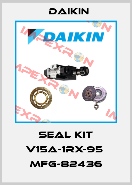 seal kit V15A-1RX-95  MFG-82436 Daikin