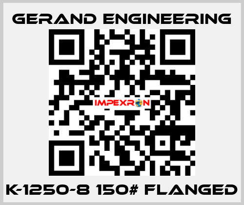 K-1250-8 150# flanged Gerand Engineering