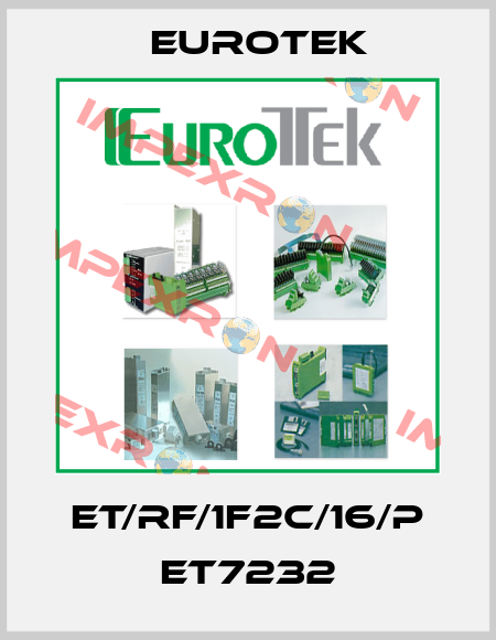 ET/RF/1F2C/16/P ET7232 Eurotek