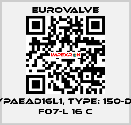 P/N: YPAEAD16L1, Type: 150-DR-DA F07-L 16 C Eurovalve