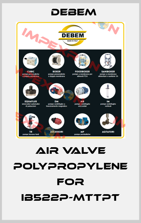 air valve polypropylene for IB522P-MTTPT Debem