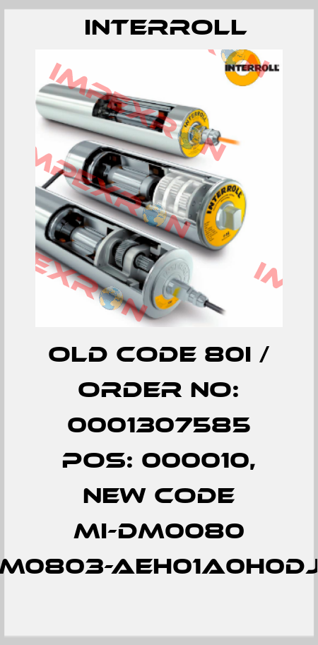 old code 80i / Order No: 0001307585 Pos: 000010, new code MI-DM0080 DM0803-AEH01A0H0DJH Interroll