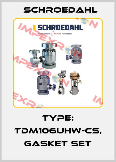 Type: TDM106UHW-CS, gasket set Schroedahl