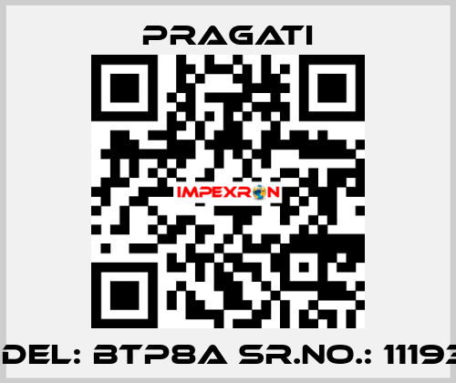 Model: BTP8A Sr.No.: 1119379 Pragati