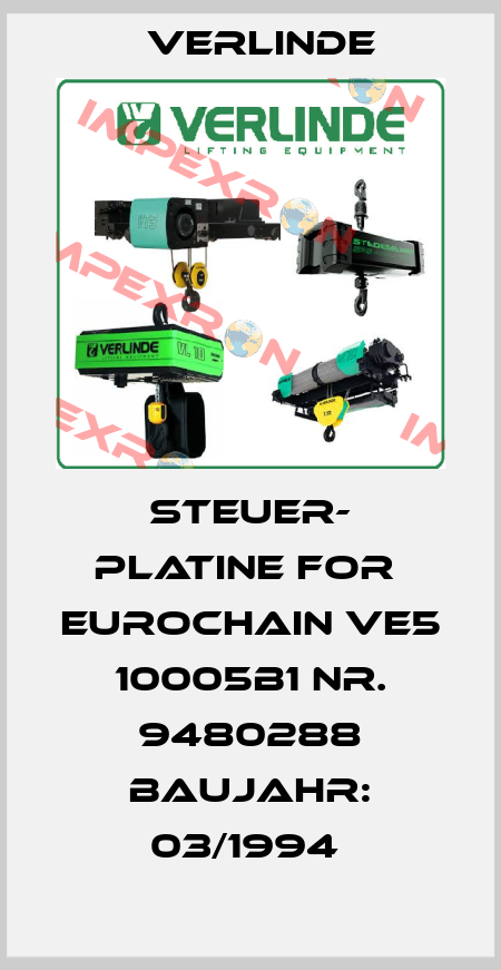STEUER- PLATINE FOR  EUROCHAIN VE5   10005B1 NR. 9480288 BAUJAHR: 03/1994  Verlinde
