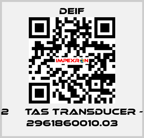 2 	  TAS TRANSDUCER - 2961860010.03 Deif