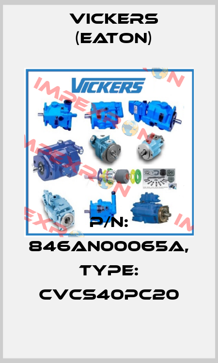 P/N: 846AN00065A, Type: CVCS40PC20 Vickers (Eaton)