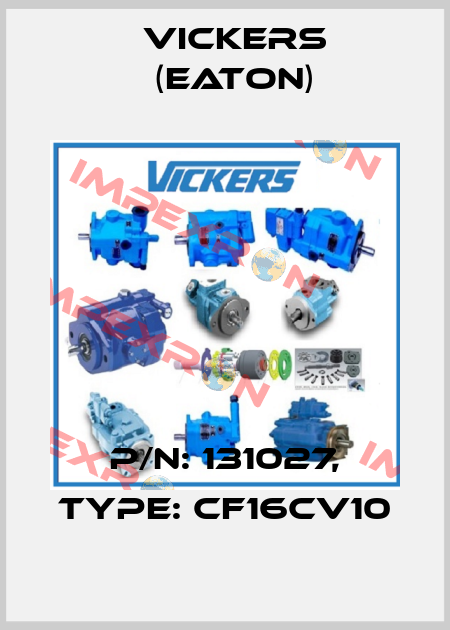 P/N: 131027, Type: CF16CV10 Vickers (Eaton)