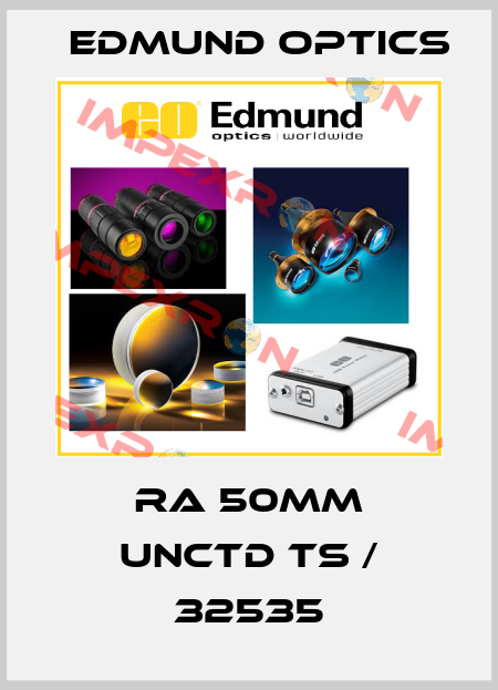 RA 50MM UNCTD TS / 32535 Edmund Optics
