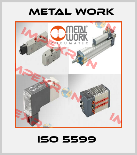 ISO 5599  Metal Work