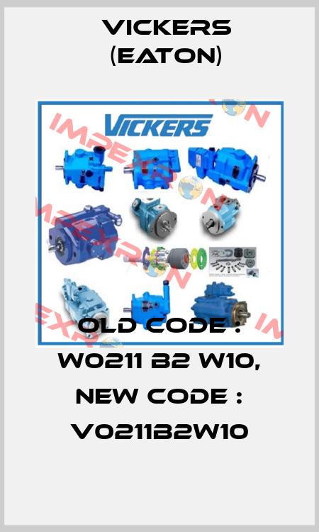 old code : W0211 B2 W10, new code : V0211B2W10 Vickers (Eaton)