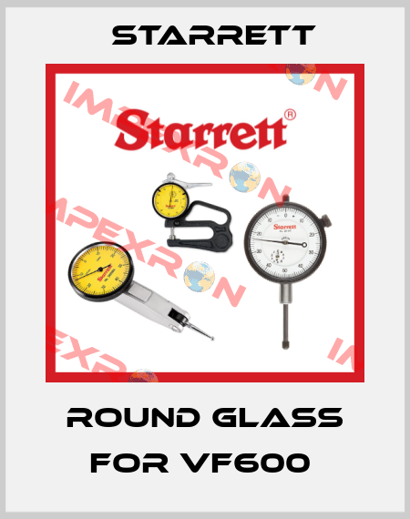 round glass for VF600  Starrett