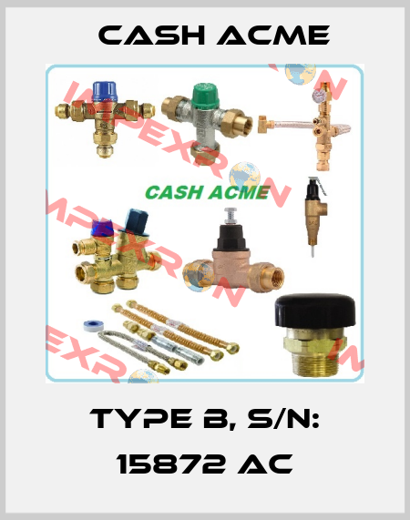 Type B, S/N: 15872 AC Cash Acme