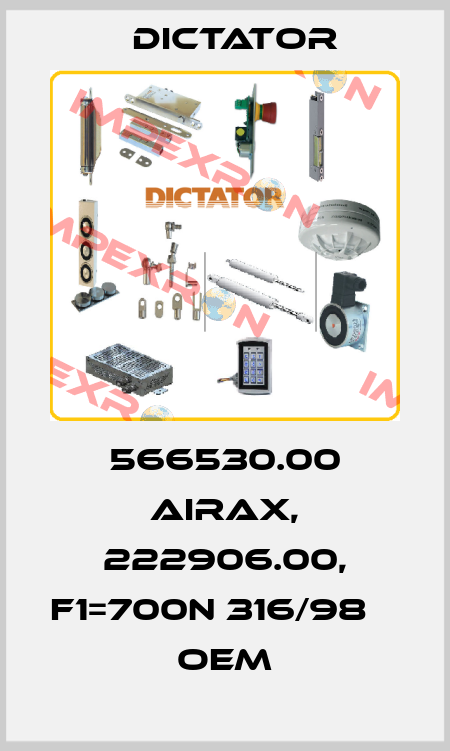 566530.00 airax, 222906.00, F1=700N 316/98       oem Dictator