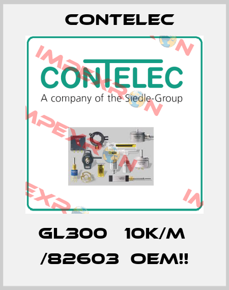 GL300   10K/M  /82603  OEM!! Contelec