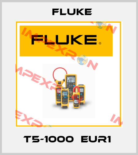 T5-1000  EUR1  Fluke