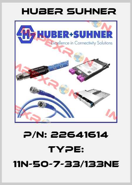 P/N: 22641614 Type: 11N-50-7-33/133NE Huber Suhner