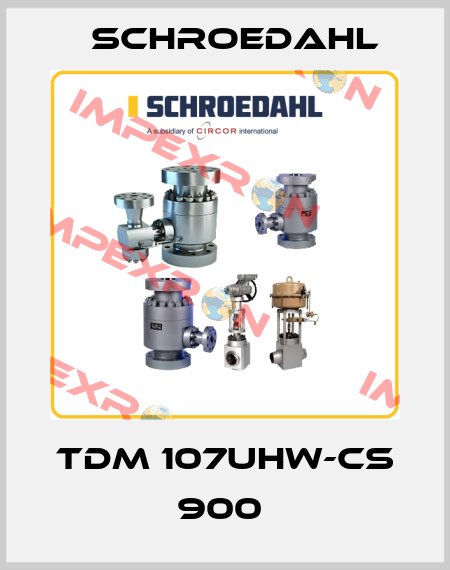 TDM 107UHW-CS 900  Schroedahl