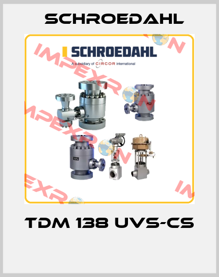 TDM 138 UVS-CS  Schroedahl