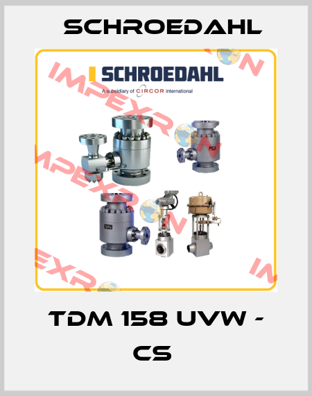 TDM 158 UVW - CS  Schroedahl